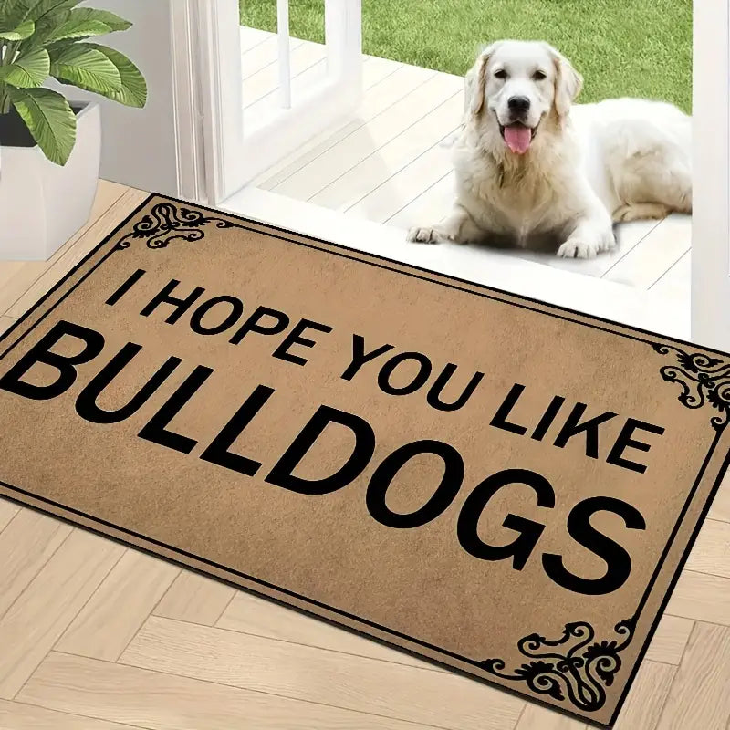 I Hope You Like Bulldogs Door Mat